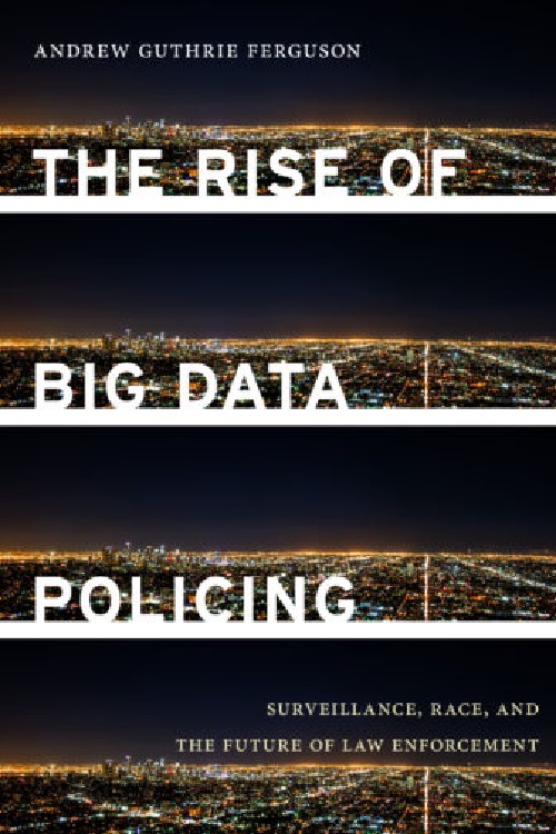 Cover for The Rise of Big Data Policing