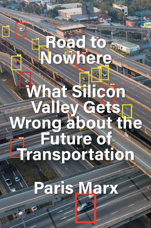 Cover for Road to Nowhere: What Silicon Valley Gets Wrong about the Future of Transportation