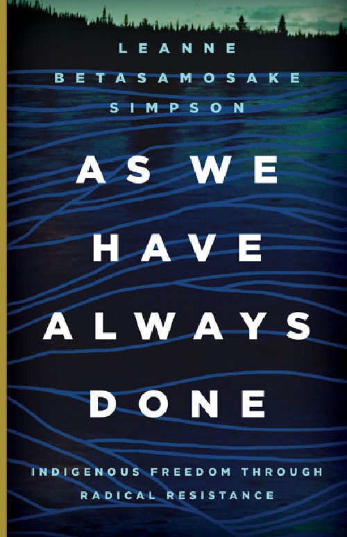 Cover for As We Have Always Done: Indigenous Freedom through Radical Resistance